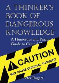 bokomslag A Thinker's Book of Dangerous Knowledge