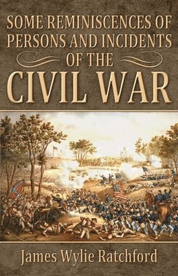 James Wylie Ratchford - Some Reminiscences of Persons and Incidents of the Civil War, Häftad