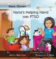 bokomslag Nana's Helping Hand with PTSD: A Unique Nurturing Perspective to Empowering Children Against a Life-Altering Impact