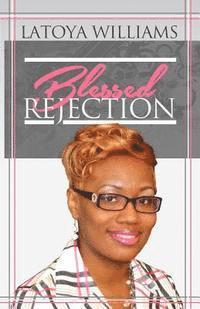 Latoya N. Williams - Blessed Rejection, Häftad