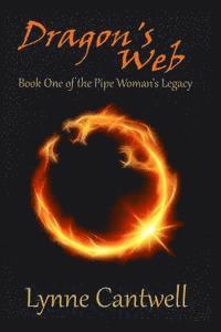 Lynne Cantwell - Dragon's Web: Book 1 of the Pipe Woman's Legacy, Häftad