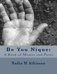 Be You Nique: A Book of Memes and Posts 1