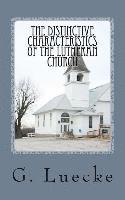 The Distinctive Characteristics of the Lutheran Church: with special reference to the Lutheran Church of America 1