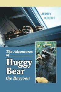 bokomslag The Adventures of Huggy Bear the Raccoon