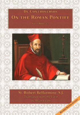 Robert Bellarmine S. J. - On the Roman Pontiff, Häftad