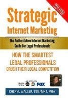 bokomslag Strategic Internet Marketing for Legal Professionals: How the Smartest Legal Professionals Crush Their Local Competition