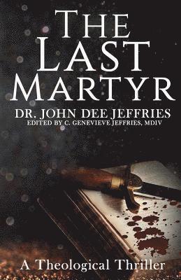 John Dee Jeffries - Last Martyr, Häftad