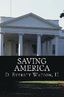 bokomslag Saving America: In the face of national crisis, a congressman pleas for America to return to its moral values.