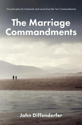 bokomslag The Marriage Commandments: Ten Principles for Husbands and Wives from the Ten Commandments