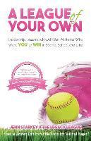 A League Of Your Own: Leadership Lessons with All-Star Athletes Who Want YOU to WIN in Sports, School and Life! 1