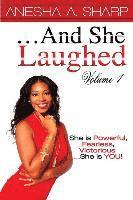 ...And She Laughed Volume I: She is Powerful, Fearless, Victorious...She is YOU! 1