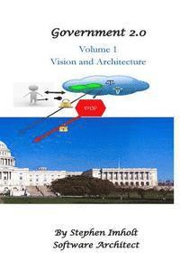 Government 2.0 Volume 1 Vision and Architecture 1