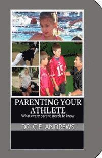 bokomslag Parenting your athlete: What every parent should know!