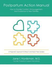 bokomslag Postpartum Action Manual: How to Provide Comfort, Encouragement, and Guidance to New Families