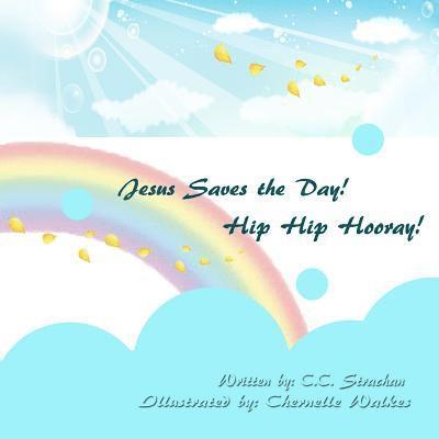 C. C. Strachan - Jesus Saves the Day. Hip Hip, Hooray!, Häftad