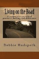 bokomslag Living On The Road: A journey of supernatural provision, healing and deliverance
