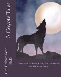 bokomslag 3 Coyote Tales: Stories from the Sioux, Karok, and Zuni Indians with Full Color Photos