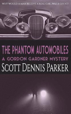 The Phantom Automobiles: A Gordon Gardner Investigation 1