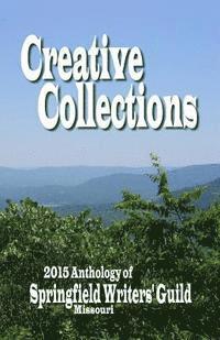bokomslag Creative Collections: 2015 Anthology - Springfield Writers' Guild