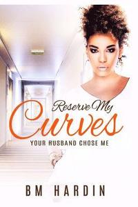 bokomslag Reserve My Curves: Your Husband Chose Me