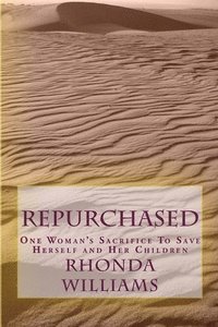 bokomslag Repurchased: One Woman's Sacrifice to Save Herself and Her Children