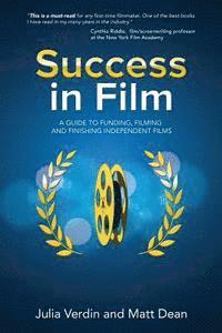 bokomslag Success in Film: A Guide to Funding, Filming and Finishing Independent Films