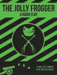 bokomslag The Jolly Frogger: A Radio Play