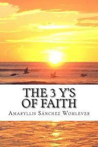 bokomslag The 3 Y's of Faith: Keys to a fruitful walk with God