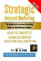 bokomslag Strategic Internet Marketing for Small Business Owners: How the Smartest Small Business Owners Crush Their Local Competition