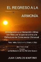 bokomslag El Regreso a la Armonia: Introduccion a la interaccion intima con Dios por la que se entra a la Estructura de Consciencia Universal. Para todos