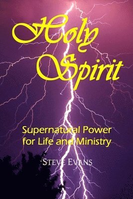 Holy Spirit: Supernatural Power for Life and Ministry 1