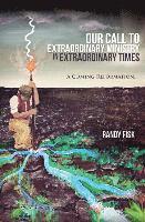Randy Fisk - Our Call to Extraordinary Ministry in Extraordinary Times, Häftad