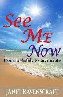 bokomslag See Me Now: From Invisible to Invincible