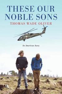 bokomslag These Our Noble Sons: An American Story
