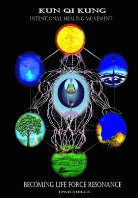 D. McHelle, Debra M'Chelle - Kun Qi Kung: Becoming Life Force Resonance, Häftad