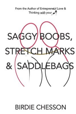 Saggy Boobs, Stretch Marks and Saddlebags 1