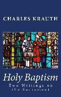 bokomslag Holy Baptism: Two Writings on the Sacrament