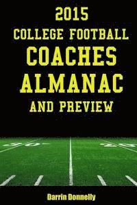 bokomslag 2015 College Football Coaches Almanac and Preview: The Ultimate Guide to College Football Coaches and Their Teams for 2015
