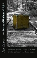 Rescue of Undaunted Spirit: 1947. A hobo girl meets up with a few ghosts in Jefferson, Texas. Some of them are alive.