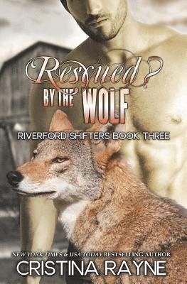 bokomslag Rescued? by the Wolf (Riverford Shifters #1.5)