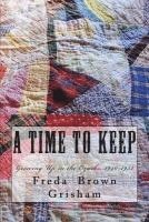 Freda Brown Grisham - A Time to Keep: Growing Up in the Ozarks, 1940-1952, Häftad
