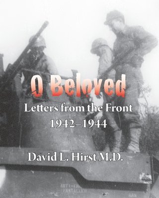 O Beloved: Letters from the Front 1942-1944 1