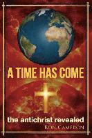 A Time Has Come: the antichrist revealed