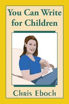 Chris Eboch - You Can Write for Children, Häftad