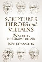 Scripture's Heroes and Villains: 29 Voices in their Own Defense