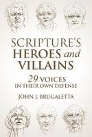 Scripture's Heroes and Villains: 29 Voices in their Own Defense 1