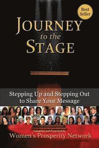 bokomslag Journey to the Stage: Stepping Up and Stepping Out to Share Your Message