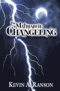 Kevin a. Ranson - The Matriarch: Changeling, Häftad