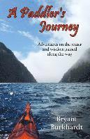 bokomslag A Paddler's Journey: Adventures on the water and wisdom gained along the way