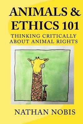 Nathan Nobis - Animals and Ethics 101: Thinking Critically About Animal Rights, Häftad